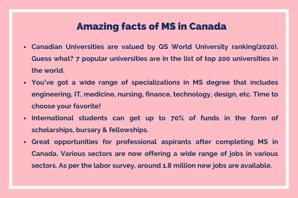 There are many astonishing facts that make you say “WoW” about Studying MS in Canada. Why Studying MS in Canada