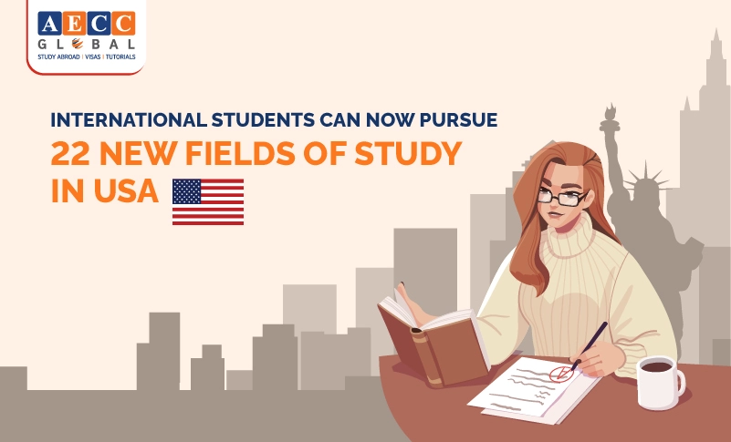 International students can now pursue 22 NEW FIELDS OF STUDY IN USA