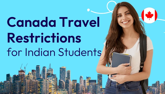 From India to Canada: Essential Travel Restriction Insights for Students in 2024