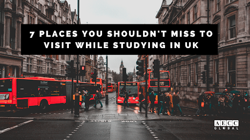 7 Places You Shouldn't Miss To Visit While Studying In UK